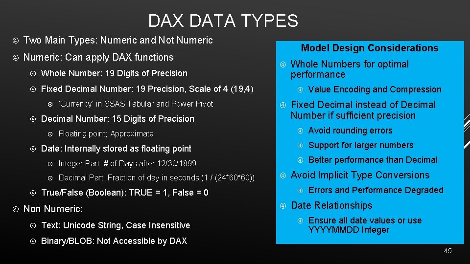 DAX DATA TYPES Two Main Types: Numeric and Not Numeric: Can apply DAX functions