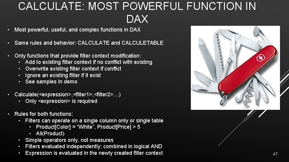 CALCULATE: MOST POWERFUL FUNCTION IN DAX • Most powerful, useful, and complex functions in