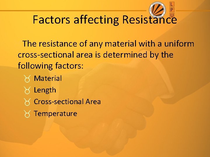 Factors affecting Resistance The resistance of any material with a uniform cross-sectional area is