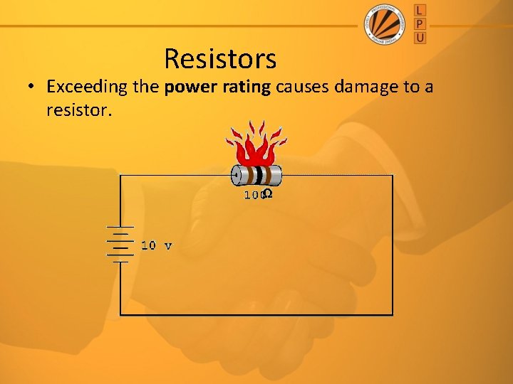 Resistors • Exceeding the power rating causes damage to a resistor. 