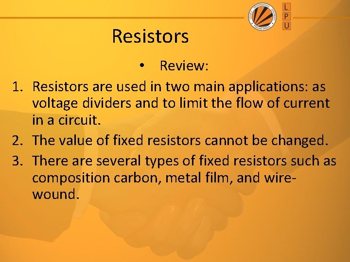 Resistors • Review: 1. Resistors are used in two main applications: as voltage dividers