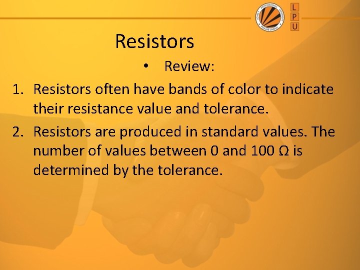 Resistors • Review: 1. Resistors often have bands of color to indicate their resistance