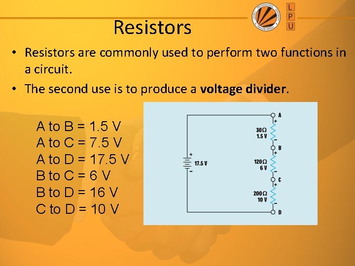 Resistors • Resistors are commonly used to perform two functions in a circuit. •