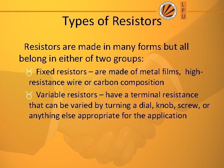 Types of Resistors are made in many forms but all belong in either of