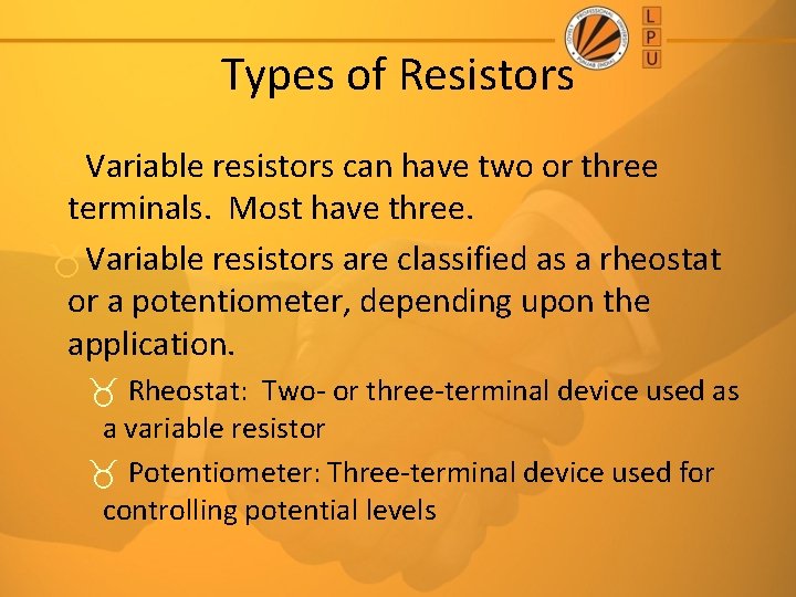 Types of Resistors Variable resistors can have two or three terminals. Most have three.