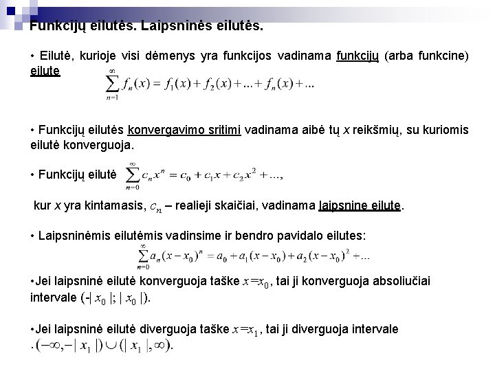 Funkcijų eilutės. Laipsninės eilutės. • Eilutė, kurioje visi dėmenys yra funkcijos vadinama funkcijų (arba