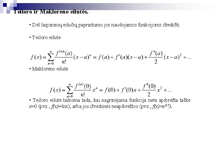 Teiloro ir Makloreno eilutės. • Dėl laipsninių eilučių paprastumo jos naudojamos funkcijoms išreikšti. •