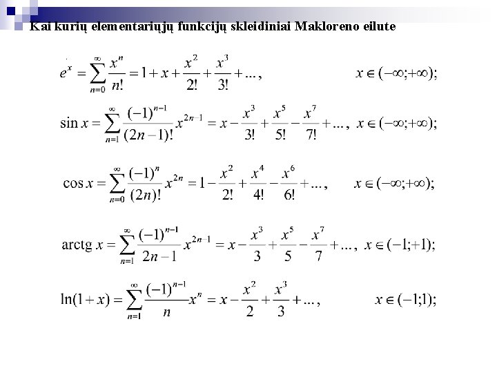Kai kurių elementariųjų funkcijų skleidiniai Makloreno eilute. 