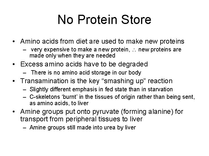 No Protein Store • Amino acids from diet are used to make new proteins