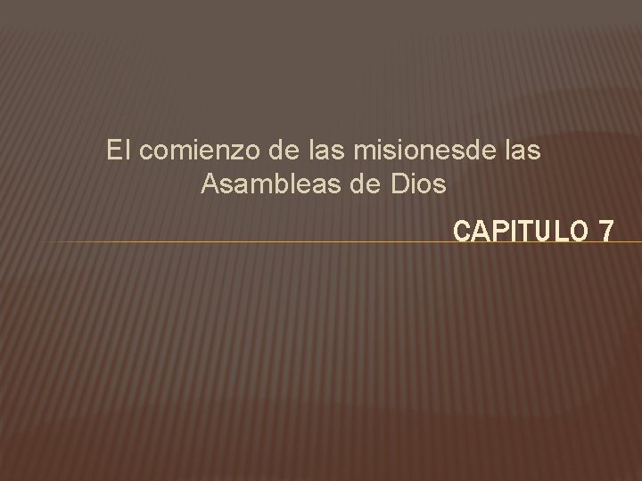 El comienzo de las misionesde las Asambleas de Dios CAPITULO 7 