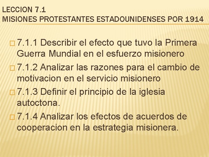 LECCION 7. 1 MISIONES PROTESTANTES ESTADOUNIDENSES POR 1914 � 7. 1. 1 Describir el