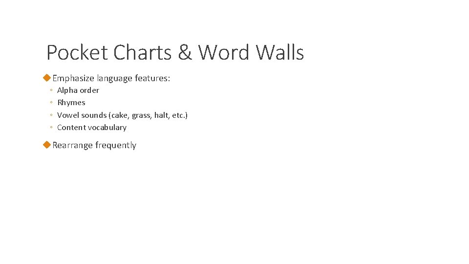 Pocket Charts & Word Walls u. Emphasize language features: ◦ ◦ Alpha order Rhymes