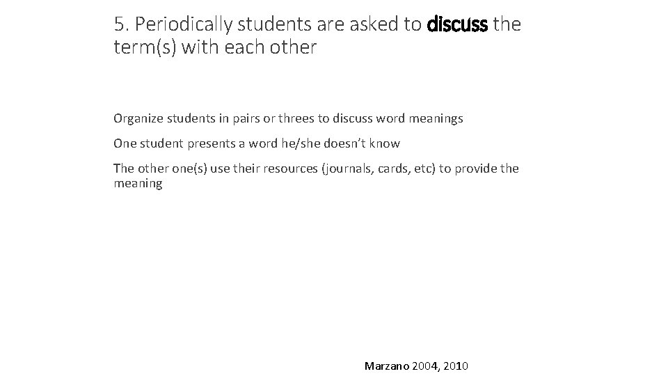 5. Periodically students are asked to discuss the term(s) with each other Organize students