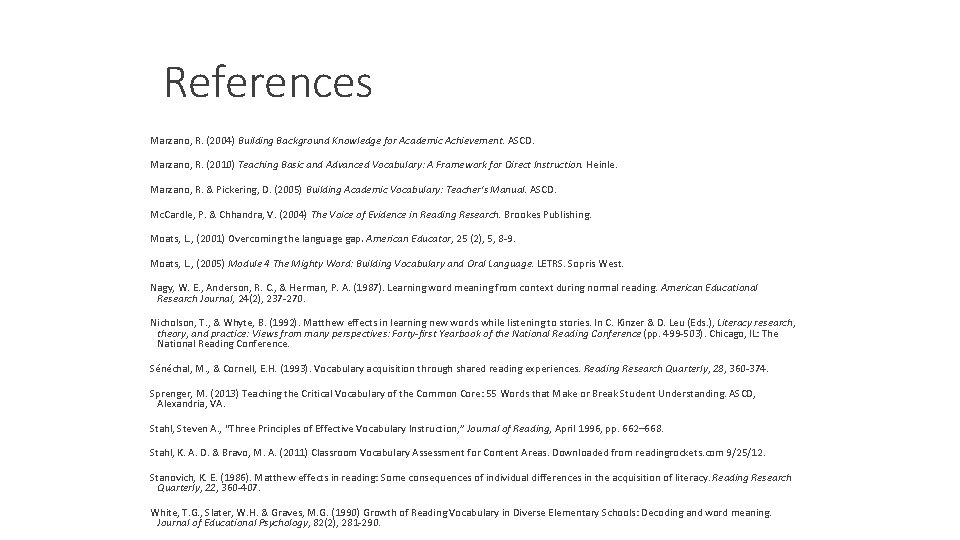 References Marzano, R. (2004) Building Background Knowledge for Academic Achievement. ASCD. Marzano, R. (2010)