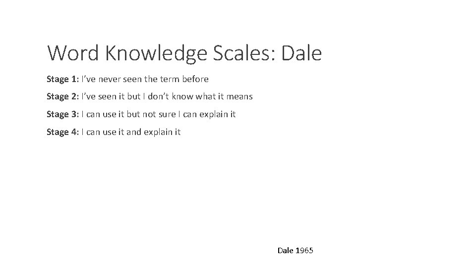 Word Knowledge Scales: Dale Stage 1: I’ve never seen the term before Stage 2: