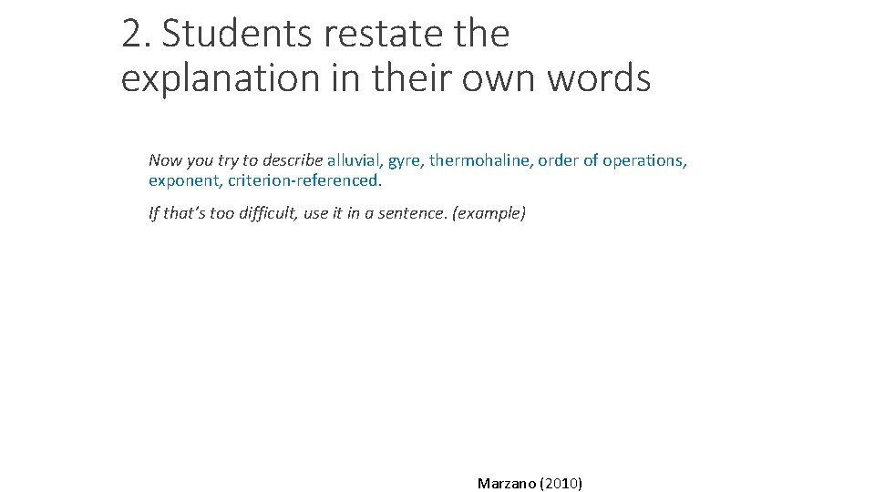 2. Students restate the explanation in their own words Now you try to describe