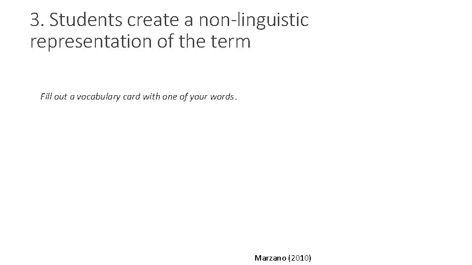 3. Students create a non-linguistic representation of the term Fill out a vocabulary card