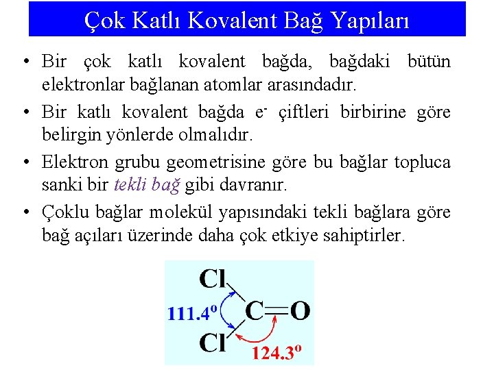 Çok Katlı Kovalent Bağ Yapıları • Bir çok katlı kovalent bağda, bağdaki bütün elektronlar