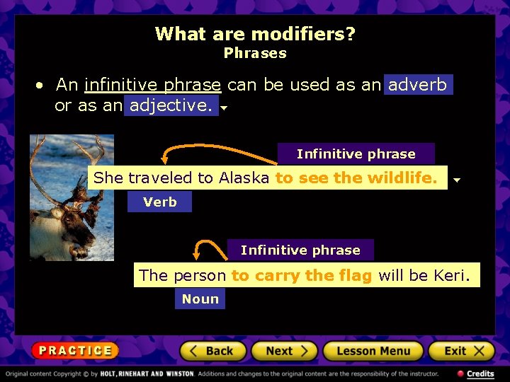 What are modifiers? Phrases • An infinitive phrase can be used as an adverb