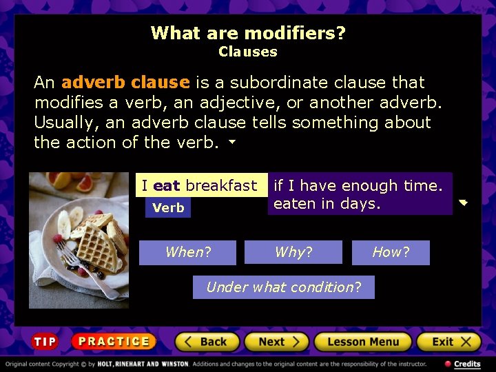 What are modifiers? Clauses An adverb clause is a subordinate clause that modifies a