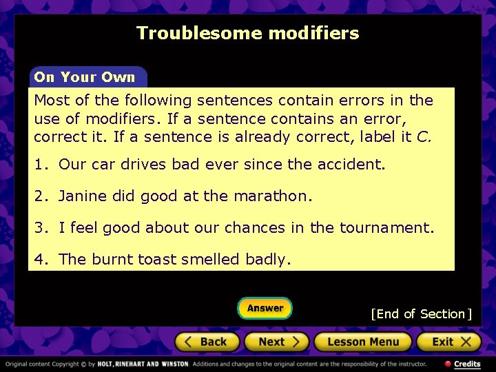 Troublesome modifiers On Your Own Most of the following sentences contain errors in the