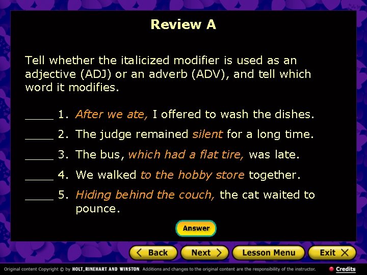 Review A Tell whether the italicized modifier is used as an adjective (ADJ) or