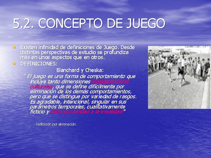 5. 2. CONCEPTO DE JUEGO • Existen infinidad de definiciones de Juego. Desde • 5. 2. CONCEPTO DE JUEGO • Existen infinidad de definiciones de Juego. Desde •