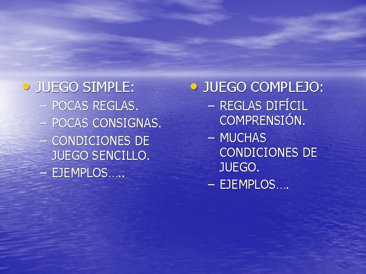  • JUEGO SIMPLE: – – – POCAS REGLAS. POCAS CONSIGNAS. CONDICIONES DE JUEGO