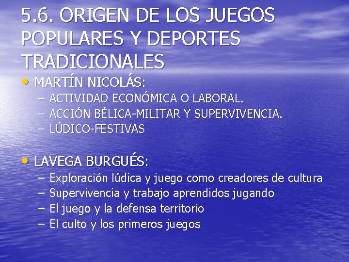 5. 6. ORIGEN DE LOS JUEGOS POPULARES Y DEPORTES TRADICIONALES • MARTÍN NICOLÁS: –