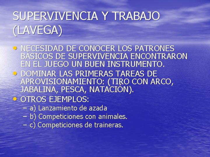 SUPERVIVENCIA Y TRABAJO (LAVEGA) • NECESIDAD DE CONOCER LOS PATRONES • • BÁSICOS DE