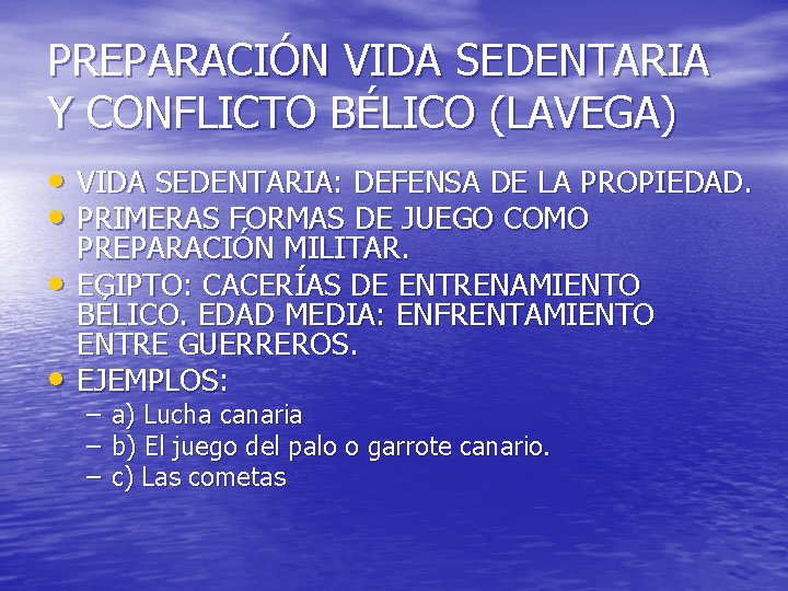 PREPARACIÓN VIDA SEDENTARIA Y CONFLICTO BÉLICO (LAVEGA) • VIDA SEDENTARIA: DEFENSA DE LA PROPIEDAD.