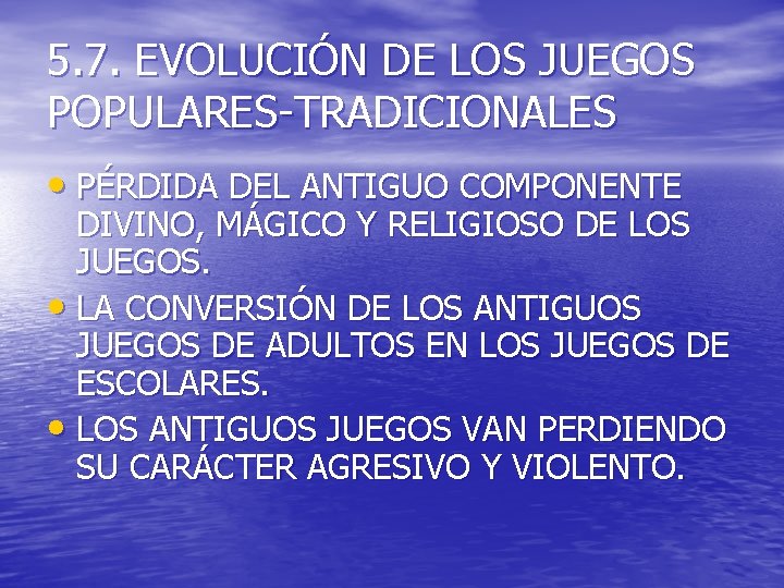 5. 7. EVOLUCIÓN DE LOS JUEGOS POPULARES-TRADICIONALES • PÉRDIDA DEL ANTIGUO COMPONENTE DIVINO, MÁGICO