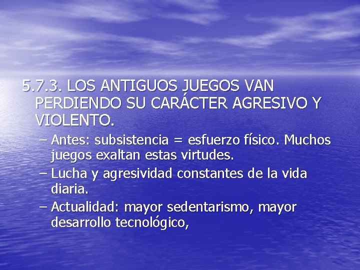 5. 7. 3. LOS ANTIGUOS JUEGOS VAN PERDIENDO SU CARÁCTER AGRESIVO Y VIOLENTO. –