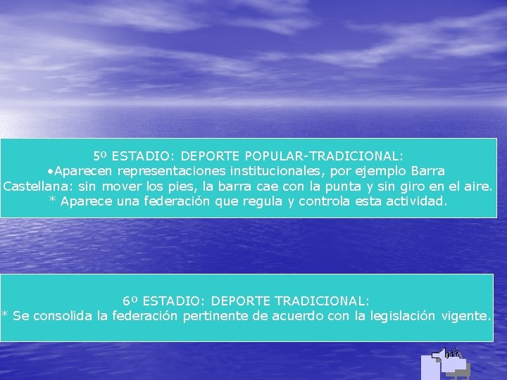 5º ESTADIO: DEPORTE POPULAR-TRADICIONAL: • Aparecen representaciones institucionales, por ejemplo Barra Castellana: sin mover