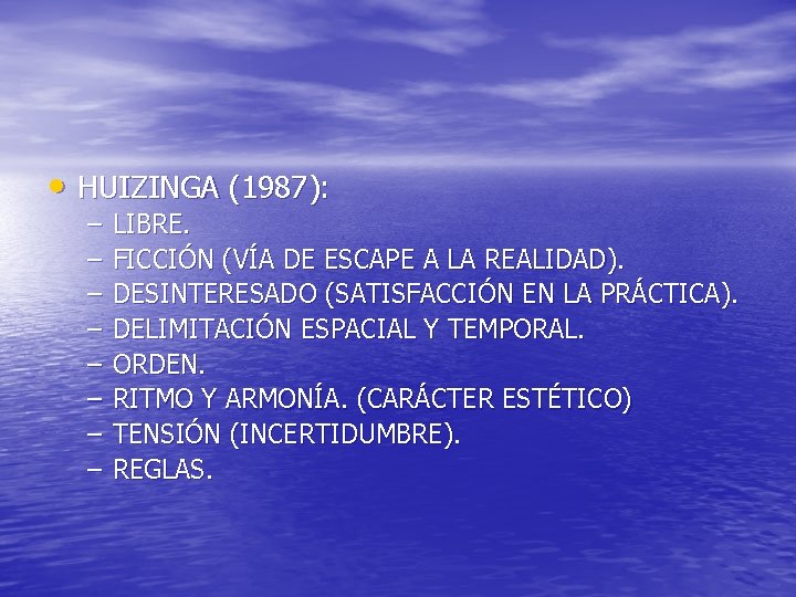  • HUIZINGA (1987): – – – – LIBRE. FICCIÓN (VÍA DE ESCAPE A