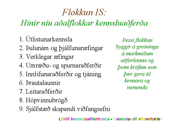 Flokkun IS: Hinir níu aðalflokkar kennsluaðferða 1. Útlistunarkennsla Þessi flokkun byggir á greiningu 2.