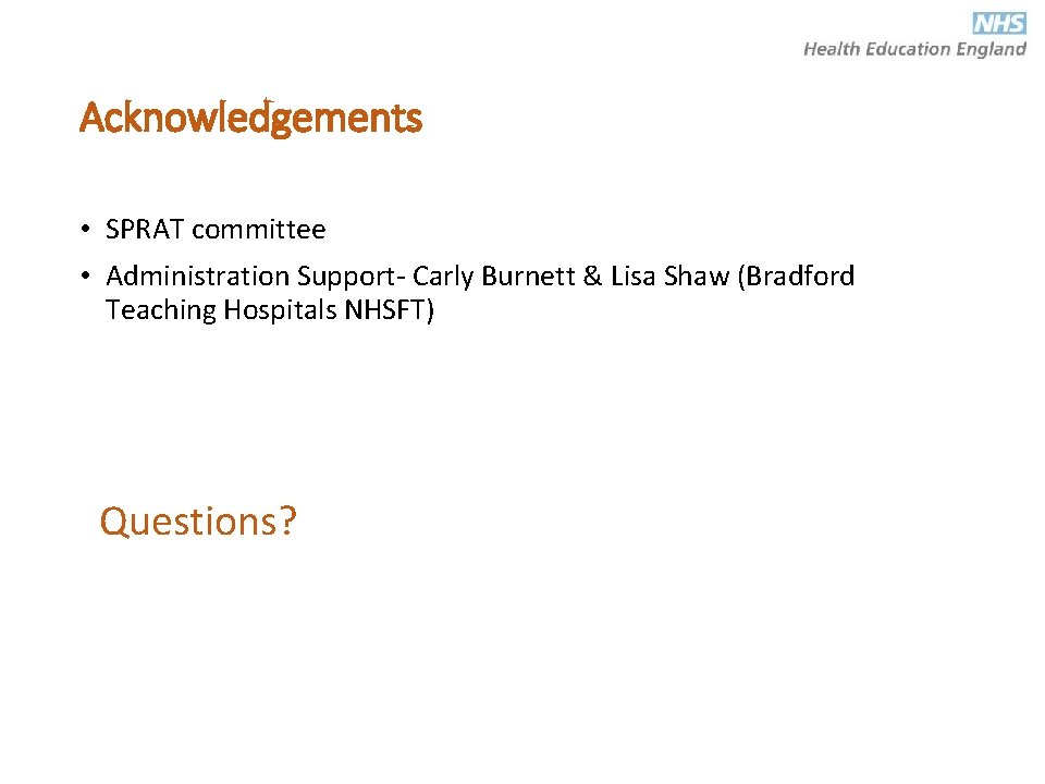 Acknowledgements • SPRAT committee • Administration Support- Carly Burnett & Lisa Shaw (Bradford Teaching