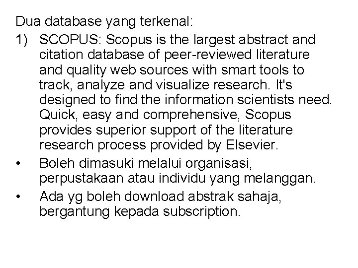 Dua database yang terkenal: 1) SCOPUS: Scopus is the largest abstract and citation database