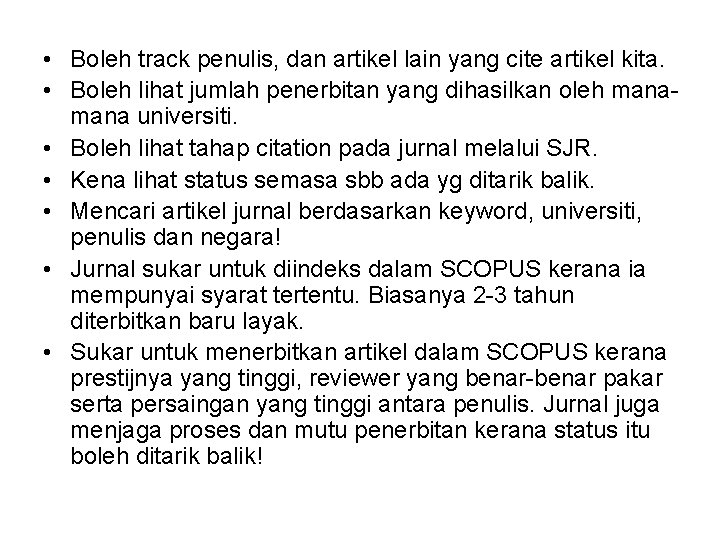  • Boleh track penulis, dan artikel lain yang cite artikel kita. • Boleh