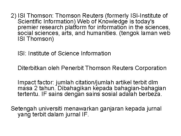 2) ISI Thomson: Thomson Reuters (formerly ISI-Institute of Scientific Information) Web of Knowledge is