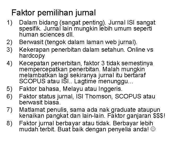 Faktor pemilihan jurnal 1) 2) 3) 4) 5) 6) 7) 8) Dalam bidang (sangat