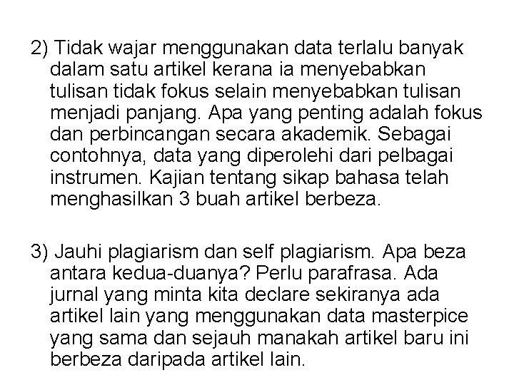 2) Tidak wajar menggunakan data terlalu banyak dalam satu artikel kerana ia menyebabkan tulisan