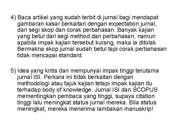 4) Baca artikel yang sudah terbit di jurnal bagi mendapat gambaran kasar berkaitan dengan