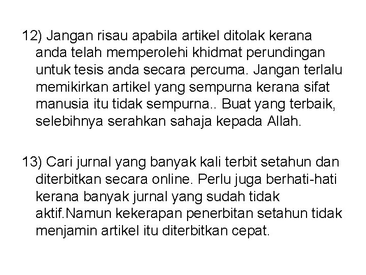 12) Jangan risau apabila artikel ditolak kerana anda telah memperolehi khidmat perundingan untuk tesis