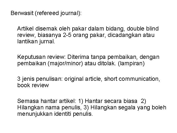 Berwasit (refereed journal): Artikel disemak oleh pakar dalam bidang, double blind review, biasanya 2