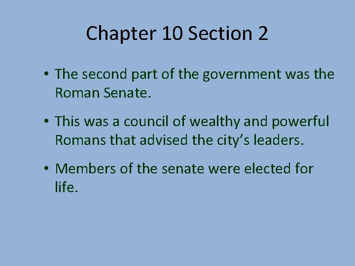 Chapter 10 Section 2 • The second part of the government was the Roman