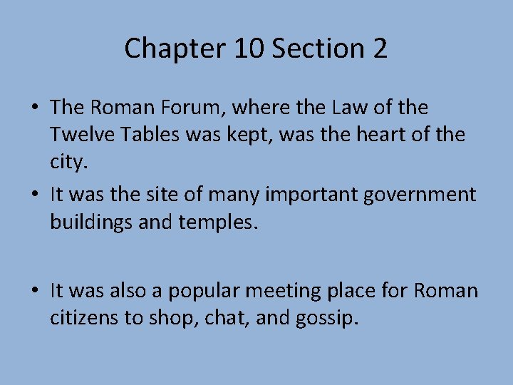 Chapter 10 Section 2 • The Roman Forum, where the Law of the Twelve