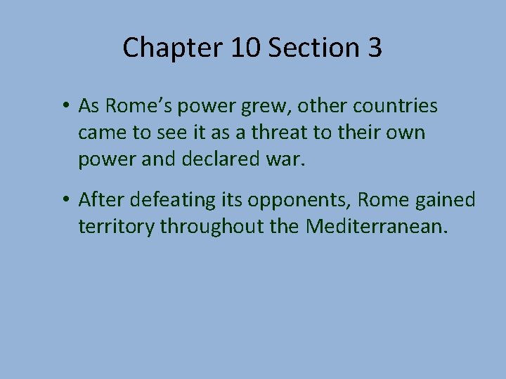 Chapter 10 Section 3 • As Rome’s power grew, other countries came to see