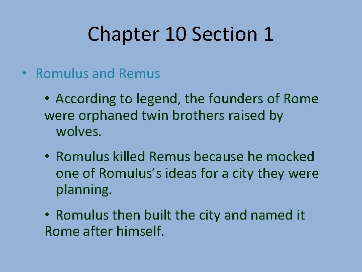 Chapter 10 Section 1 • Romulus and Remus • According to legend, the founders