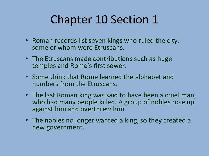 Chapter 10 Section 1 • Roman records list seven kings who ruled the city,